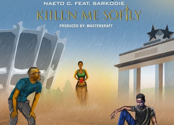 Naeto C – "Kill’N Me Softly" Ft. Sarkodie