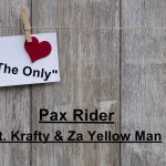 Pax Rider - "The Only" ft. Krafty & Za Yellow Man (Prod. By Tok Cido)