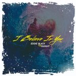 Eddie Black – "I Believe in You" Ft. Knight
