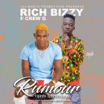 Rich Bizzy - "Rumour" ft. Crew G (Prod. By Bicko Bicko)