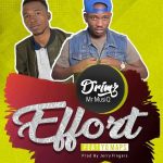 Drimz Ft. Yo Maps – "Effort" (Prod. By Jerry Fingers)