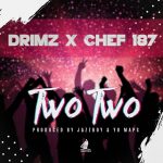 Drimz ft. Chef 187 – “Two Two”