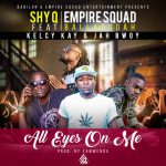 Shy Q ft. Empire Squad(Kelcy Kay, Ballacudah) & Jah Bwoy - "All Eyes On Me"