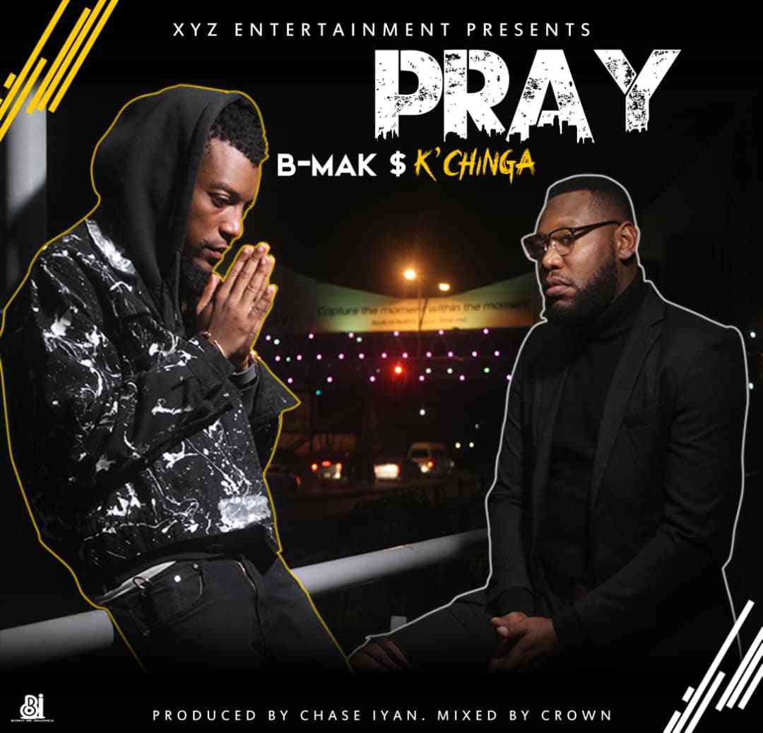 B-Mak & ,K’Chinga ,Pray,