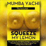 Mumba Yachi & The Immortals – “Squeeze My Lemon”