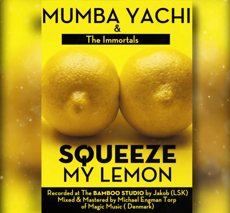 Mumba Yachi & The Immortals – “Squeeze My Lemon”