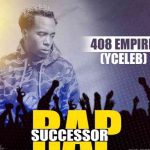 Y Celeb (408 Empire) – “Rap Successor”