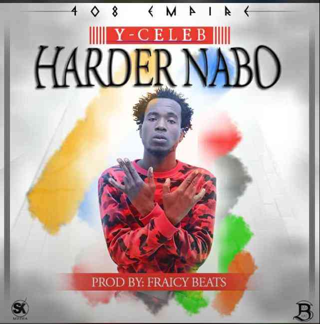Download Y Celeb – “Harder Nabo” (Prod. Fraicy Beats)