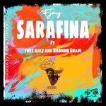 F Jay ft. Thee Ajay x Badman Shapi – “Sarafina”