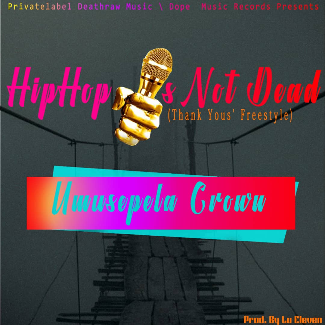 Download Umusepela Crown - Hip Hop's Not Dead (Thank Yous' Freestyle).