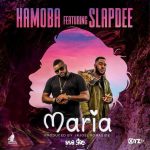 Hamoba ft. Slapdee – “Maria”
