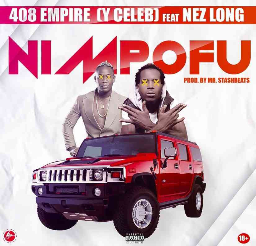 Y Celeb (408 Empire) ft. Nez Long – “Nimpofu”