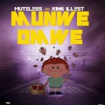 Muteless , King Illest , Munwe Omwe,
