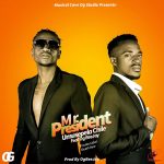 Umusepela Chile ft. OG Bee Jay – “Mr. President”
