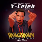 Y Celeb (408 Empire) – "Wagwan"