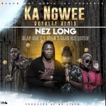 Nez Long , Ka Ngwee (Remix), Slapdee , Tsean , Cleo Ice Queen,