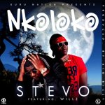 Stevo ft. Willz - "Nkoloko"