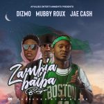 DOWNLOAD Dizmo Mubby Roux & Jae Cash – "Zambia Baiba Boyo"
