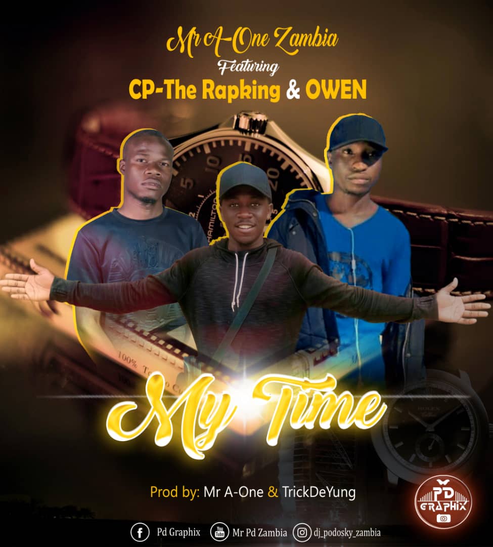 Mr A-One Zambia ft. Cp-The Rapking & Owen - "My Time"