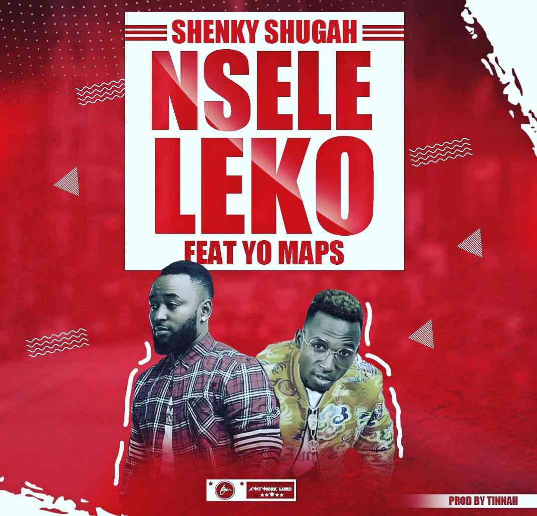 Shenky ft. Yo Maps – “Nseleleko”
