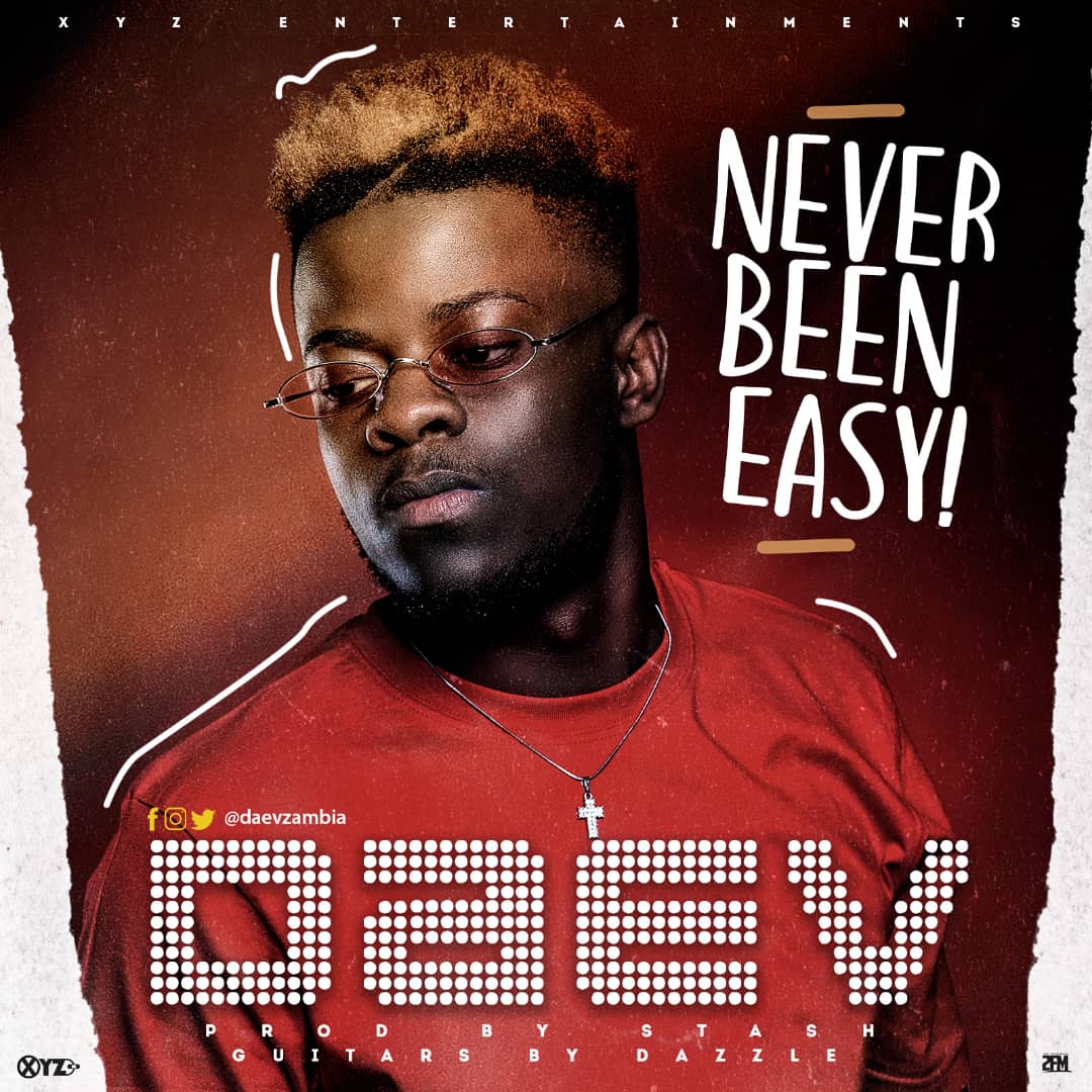 Daev Zambia - "Never Been Easy" (Prod. By Mr Stash)