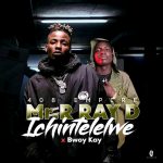 408 Empire (Ray D) Ft. Bwoy Kay – "Ichintelelwe"