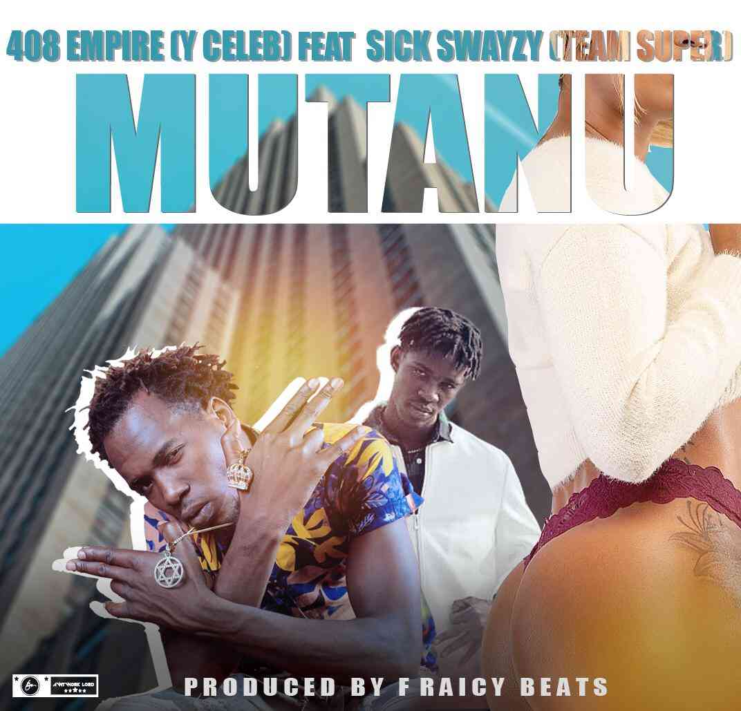 Y Celeb ft. Sick Swayzy [TeamSuper] – “Mutanu”