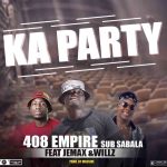 DOWNLOAD MP3: Sub Sabala (408 Empire) ft. Willz & Jemax – “Ka Party"