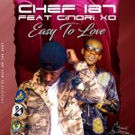 Chef 187 ft Cinori Xo- “Easy To Love” [Lyrics]