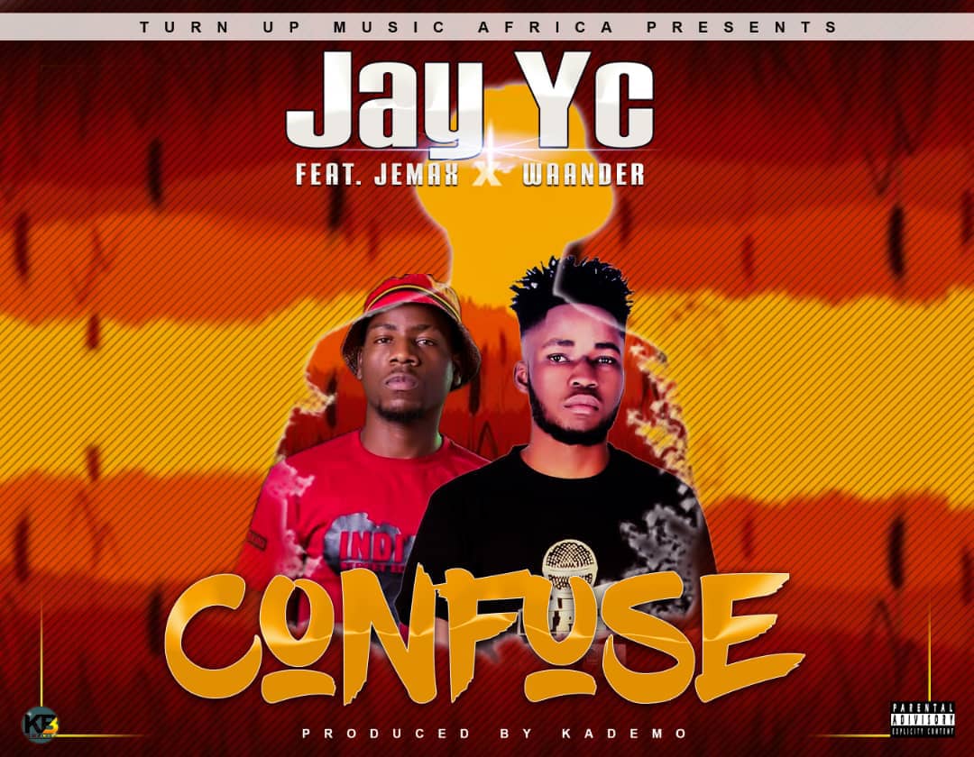 Jay YC Ft. Jemax & Waander - "Confuse" (Prod. By Kademo) [Audio]