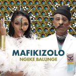 Mafikizolo – "Ngeke Balunge" [Audio]