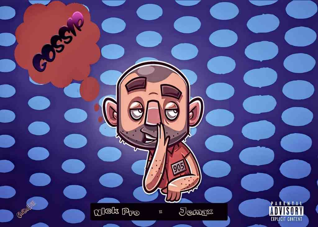Nick Pro ft. Jemax – “Gossip” (Prod. By Era) [Audio]