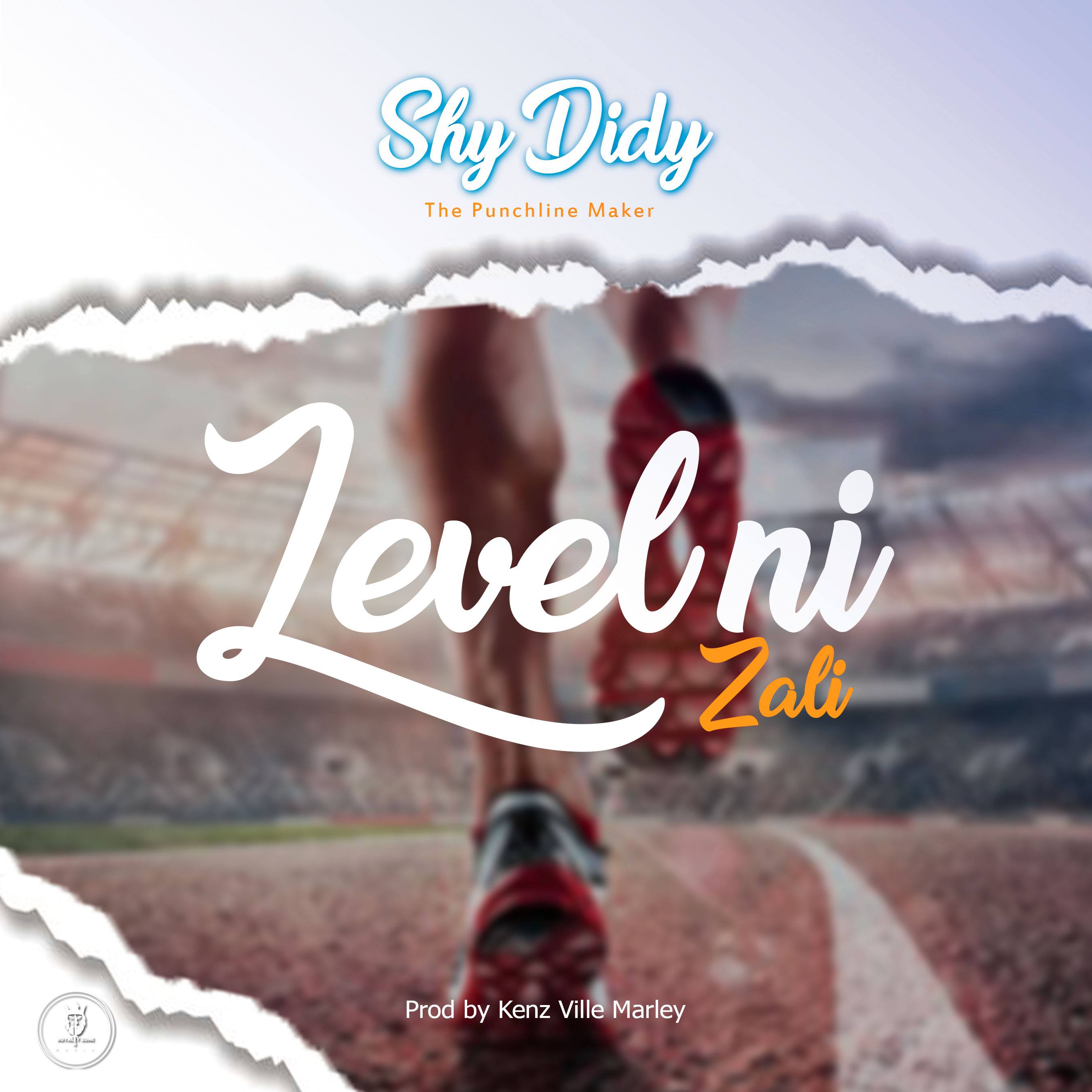 Shy Didy - Level Ni Zale (Prod. By Kenz Ville Marley) [Audio]