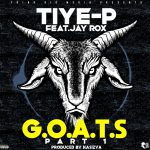 TiyeP X Jay Rox - "G.O.A.T.S (Part 1)" [Audio]