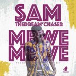 Sam TheDream'Chaser - "Mbwe Mbwe" (Prod. by Silentt Erazer)