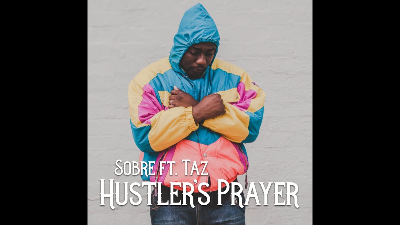 Sobre ft. Taz - "Hustler's Prayer" [Video]