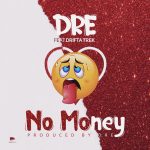 Dre ft. Drifta Trek - "No Money" [Audio]