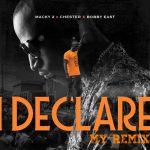 Macky 2 ft. Chester & Bobby East – "I Declare My Remix (Free Beat + Hook)" [Audio]