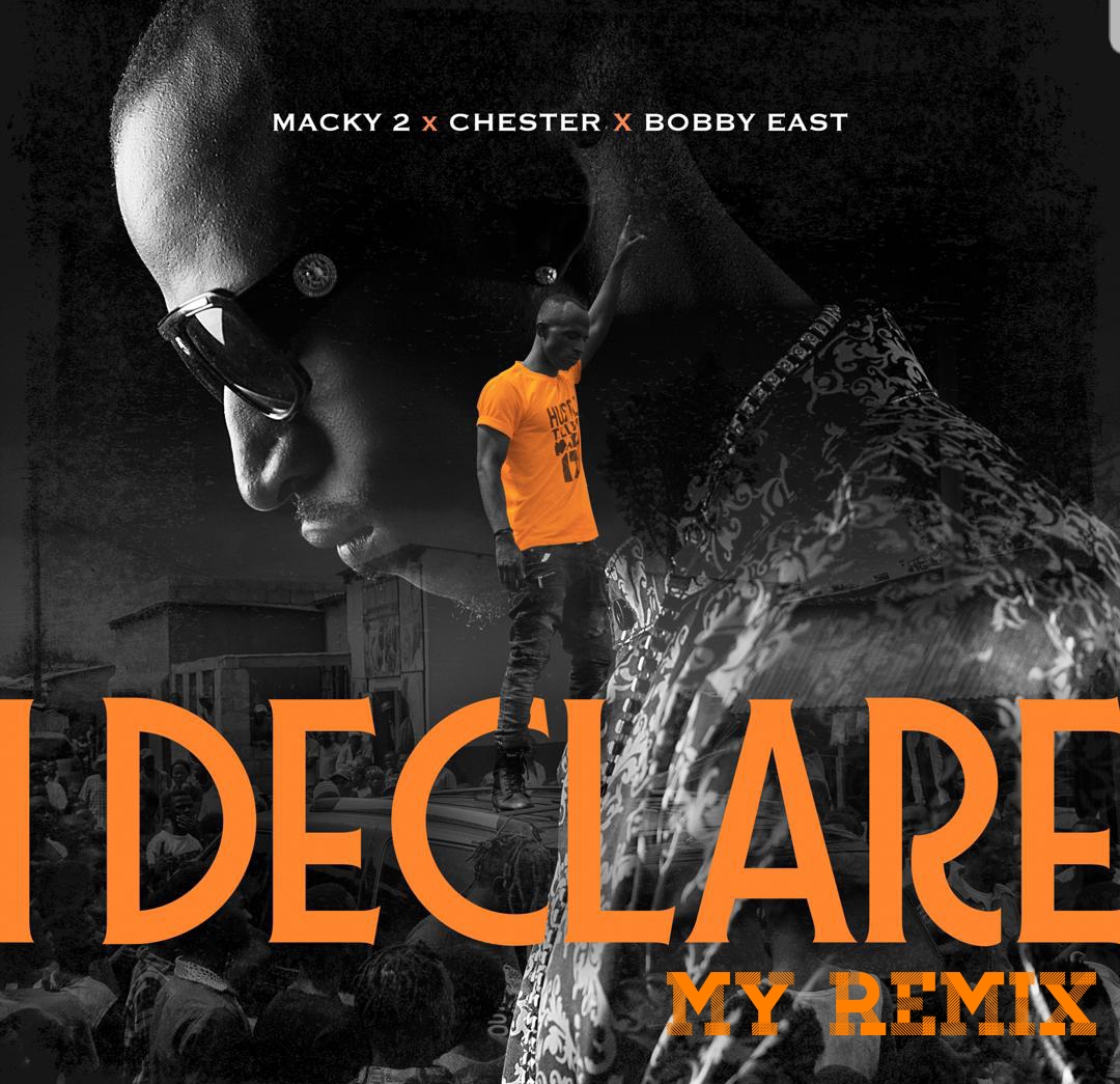 Macky 2 ft. Chester & Bobby East – "I Declare My Remix (Free Beat + Hook)" [Audio]