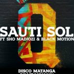 Sauti Sol ft. Sho Madjozi, Black Motion – "Disco Matanga (Yambakhana)" [Audio]