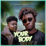 Orezi ft. Teni – "Your Body" [Audio]