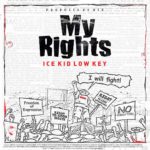 ice Kid Low Key– “My Rights”