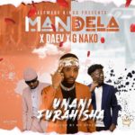 Mandela Ft. Daev & Gnako - "Unanifurahisha"