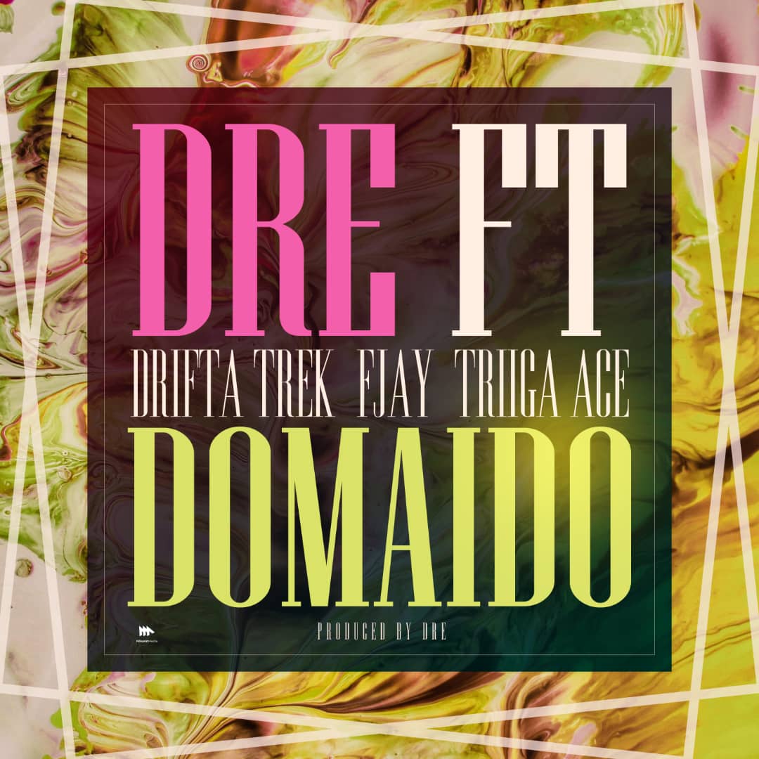 DOWNLOAD Dre ft. Drifta Trek, F Jay & Triiga Ace P - Domaido Mp3