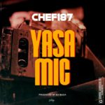 DOWNLOAD Chef 187 - "Yasa Mic" Mp3