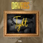 DOWNLOAD Davaos – “Tight” Mp3