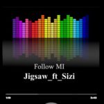 DOWNLOAD Jigsaw Ft. Sizi - "Follow Mi" Mp3