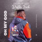 DOWNLOAD Drifta Trek - "Oh My God" Mp3