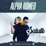 DOWNLOAD Alpha Romeo ft. S Roxxy – "Salute" Mp3