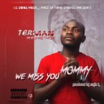 DOWNLOAD Terman Mr Care Taker – “We Miss You Mommy” Mp3